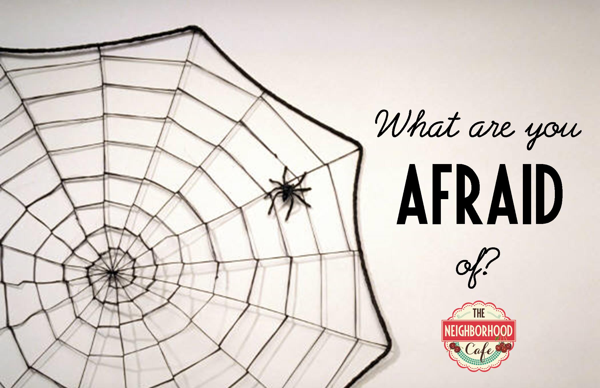 What are you afraid of?