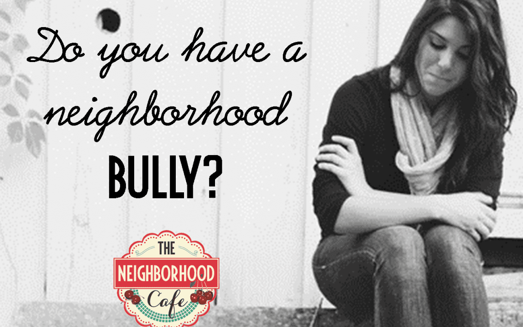 Do you have a neighborhood bully?