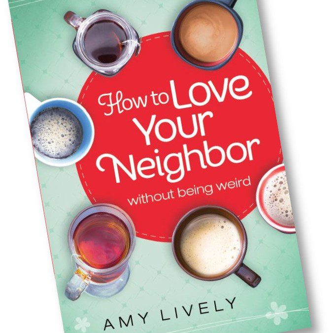 Launch Team for How to Love Your Neighbor Without Being Weird
