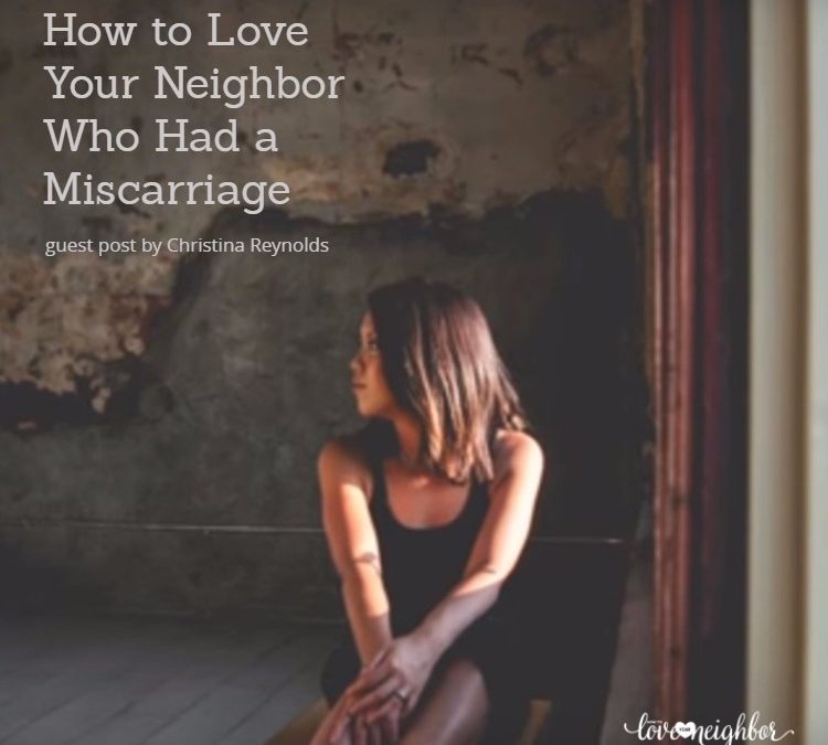 How to Love Your Neighbor Who Had a Miscarriage